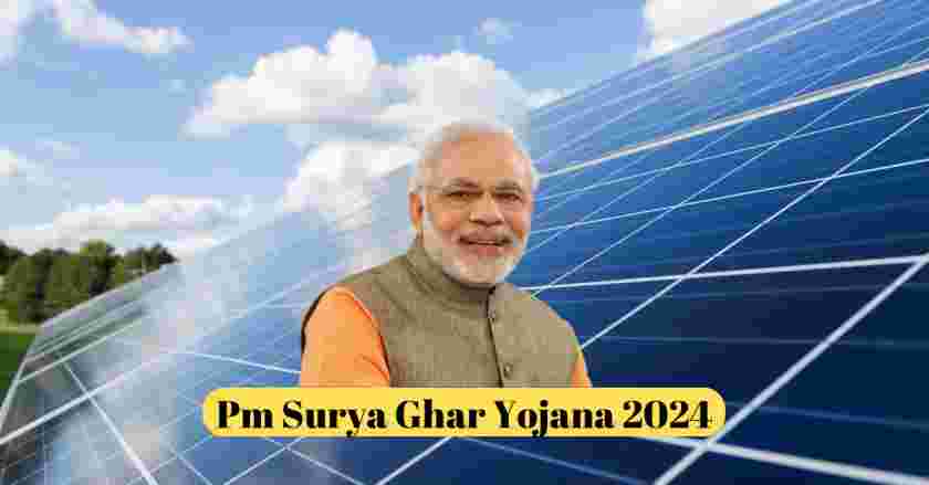 Pm Surya Ghar Yojana 2024